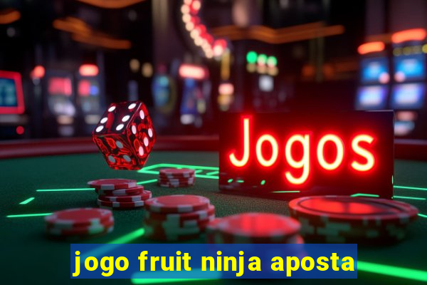 jogo fruit ninja aposta